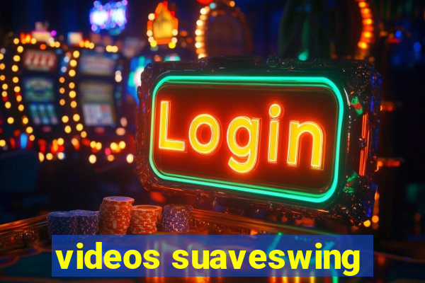 videos suaveswing